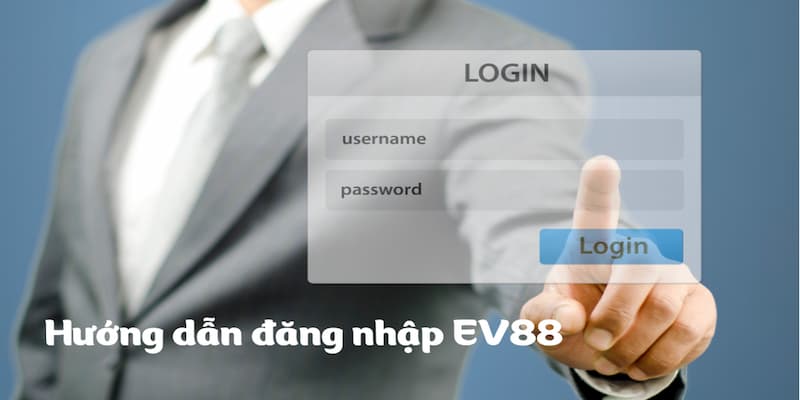 Đăng nhập EV88 liền tay nhận ngay hàng triệu ưu đãi hấp dẫn 7 Một số nội dung cần nắm chắc về việc đăng nhập EV88